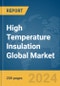 High Temperature Insulation Global Market Report 2024 - Product Thumbnail Image