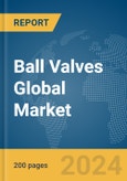 Ball Valves Global Market Report 2024- Product Image