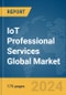 IoT Professional Services Global Market Report 2024 - Product Image