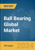 Ball Bearing Global Market Report 2024- Product Image