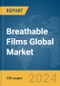 Breathable Films Global Market Report 2024 - Product Thumbnail Image