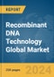 Recombinant DNA Technology Global Market Report 2024 - Product Image