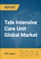 Tele Intensive Care Unit Global Market Report 2024 - Product Thumbnail Image