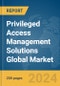 Privileged Access Management Solutions Global Market Report 2024 - Product Image