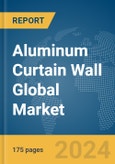 Aluminum Curtain Wall Global Market Report 2024- Product Image