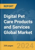 Digital Pet Care Products and Services Global Market Report 2024- Product Image