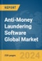 Anti-Money Laundering Software Global Market Report 2024 - Product Image