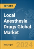 Local Anesthesia Drugs Global Market Report 2024- Product Image