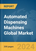 Automated Dispensing Machines Global Market Report 2024- Product Image