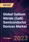 Global Gallium Nitride (GaN) Semiconductor Devices Market 2023-2027 - Product Thumbnail Image