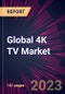 Global 4K TV Market 2023-2027 - Product Thumbnail Image