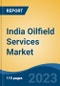 India Oilfield Services Market By Application (Onshore, Offshore), By Type (Equipment Rental and Field Operation), By Services, By Region, Competition Forecast and Opportunities, 2028 - Product Thumbnail Image