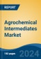 Agrochemical Intermediates Market - Global Industry Size, Share, Trends, Opportunity, and Forecast, 2019-2029F - Product Thumbnail Image