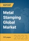 Metal Stamping Global Market Opportunities and Strategies to 2032 - Product Image