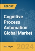 Cognitive Process Automation Global Market Report 2024- Product Image