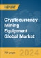Cryptocurrency Mining Equipment Global Market Report 2024 - Product Thumbnail Image