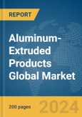 Aluminum-Extruded Products Global Market Report 2024- Product Image