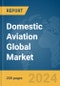 Domestic Aviation Global Market Report 2024 - Product Image