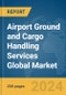 Airport Ground and Cargo Handling Services Global Market Report 2024 - Product Thumbnail Image