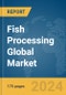 Fish Processing Global Market Report 2024 - Product Thumbnail Image