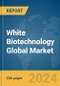 White Biotechnology Global Market Report 2024 - Product Thumbnail Image