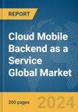 Cloud Mobile Backend as a Service (BaaS) Global Market Report 2024- Product Image