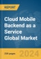 Cloud Mobile Backend as a Service (BaaS) Global Market Report 2024 - Product Thumbnail Image