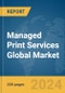 Managed Print Services Global Market Report 2024 - Product Image