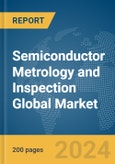 Semiconductor Metrology and Inspection Global Market Report 2024- Product Image
