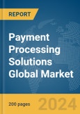 Payment Processing Solutions Global Market Report 2024- Product Image