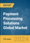 Payment Processing Solutions Global Market Report 2024 - Product Thumbnail Image