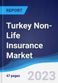 Turkey Non-Life Insurance Market Summary, Competitive Analysis and Forecast to 2027- Product Image