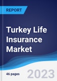 Turkey Life Insurance Market Summary, Competitive Analysis and Forecast to 2027- Product Image