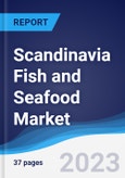 Scandinavia Fish and Seafood Market Summary, Competitive Analysis and Forecast to 2027- Product Image