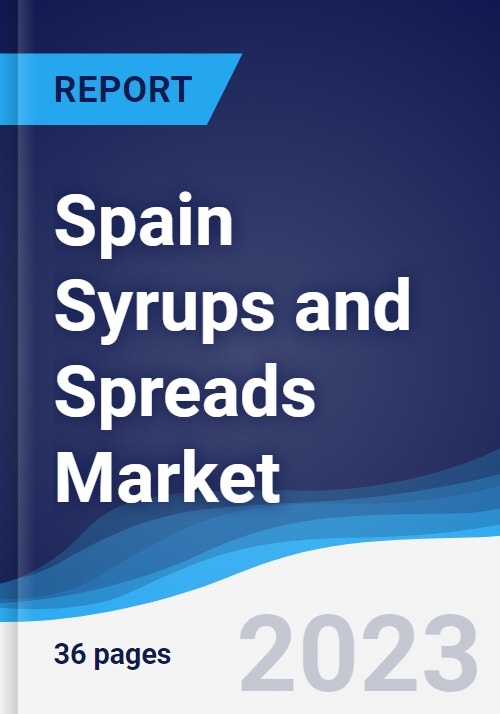 Spain Syrups and Spreads Market Summary, Competitive Analysis and