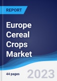 Europe Cereal Crops Market Summary, Competitive Analysis and Forecast to 2027- Product Image