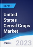 United States (US) Cereal Crops Market Summary, Competitive Analysis and Forecast to 2027- Product Image