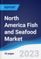 North America Fish and Seafood Market Summary, Competitive Analysis and Forecast to 2027 - Product Image