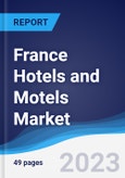 France Hotels and Motels Market Summary, Competitive Analysis and Forecast to 2027- Product Image