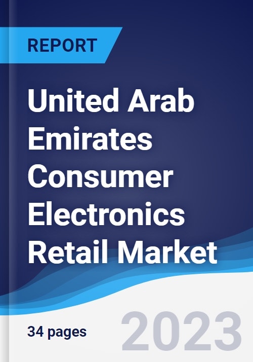 United Arab Emirates (UAE) Consumer Electronics Retail Market Summary