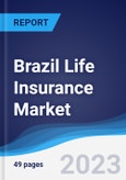 Brazil Life Insurance Market Summary, Competitive Analysis and Forecast to 2027- Product Image