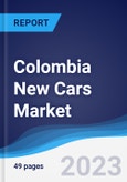 Colombia New Cars Market Summary, Competitive Analysis and Forecast to 2027- Product Image