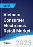 Vietnam Consumer Electronics Retail Market Summary, Competitive Analysis and Forecast to 2027- Product Image