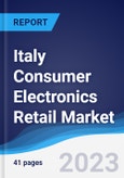 Italy Consumer Electronics Retail Market Summary, Competitive Analysis and Forecast to 2027- Product Image