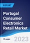 Portugal Consumer Electronics Retail Market Summary, Competitive Analysis and Forecast to 2027 - Product Thumbnail Image