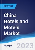 China Hotels and Motels Market Summary, Competitive Analysis and Forecast to 2027- Product Image