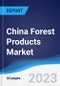 China Forest Products Market Summary, Competitive Analysis and Forecast to 2027 - Product Thumbnail Image