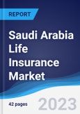 Saudi Arabia Life Insurance Market Summary, Competitive Analysis and Forecast to 2027- Product Image