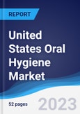 United States Oral Hygiene Market Summary, Competitive Analysis and Forecast to 2027- Product Image