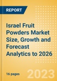 Israel Fruit Powders Market Size, Growth and Forecast Analytics to 2026- Product Image